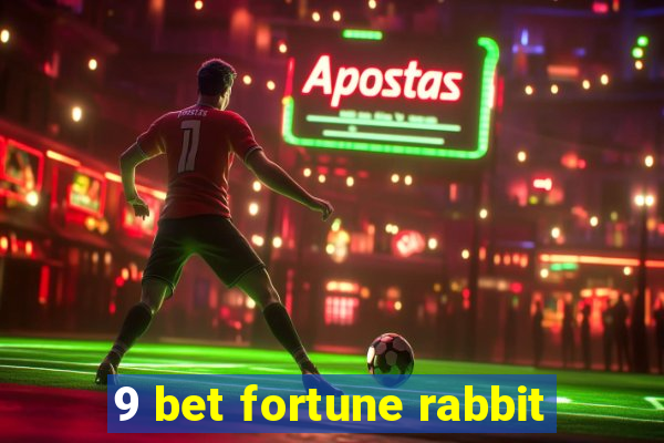 9 bet fortune rabbit